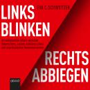 Links blinken, rechts abbiegen: Die unheimliche Allianz zwischen Neurechten, woken Antideutschen und Audiobook