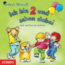 Ich bin zwei - und schon dabei. Erzähl- und Spiellieder für Kinder Audiobook