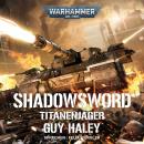Warhammer 40.000: Shadowsword: Titanenjäger Audiobook