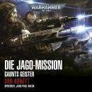 Warhammer 40.000: Gaunts Geister 11: Die Jago-Mission Audiobook