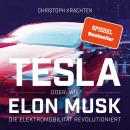 Tesla oder: Wie Elon Musk die Elektromobilität revolutioniert Audiobook