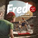 Fred im alten Rom: Im Schatten des Kolosseums Audiobook