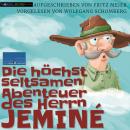 Die höchst seltsamen Abenteuer des Herrn Jeminé -: aufgeschrieben von Fritz Meier und vorgelesen von Audiobook