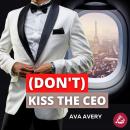 (Don't) Kiss the CEO: Boss vs. Boss Sport Romance Audiobook