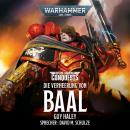 Warhammer 40.000: Space Marine Conquests: Die Verheerung von Baal Audiobook