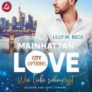 MAINHATTAN LOVE - Wie Liebe schmerzt (Die City Options Reihe) Audiobook