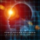 Fréquences sacrées – La musique de guérison: Médecine de lumière basée sur le solfège sacré (144 Hz  Audiobook