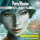 Perry Rhodan Atlantis Episode 02: Festung Arkonis Audiobook
