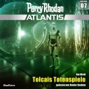 Perry Rhodan Atlantis Episode 07: Tolcais Totenspiele Audiobook