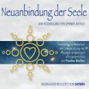 NEUANBINDUNG DER SEELE. Rückholung verlorener Anteile (Doppel-Set): Energetische Heilarbeit mit Unte Audiobook