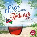 [German] - Fischbrötchen und Roibuschtee: Ein Ostsee-Namibia-Roman | Fördeliebe 5: Ein Ostseeroman Audiobook