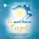 [German] - Du und deine Engel: Eine himmlische Freundschaft, die dein Leben beflügelt Audiobook