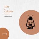 [Portuguese] - Mãe e Calvário - dois contos de Carmen Dolores Audiobook