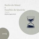 [Portuguese] - Barão de Mauá E Eusébio de Queirós  - biografias Audiobook