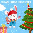 S'Häsli Ingo im Winter: Winterlieder und Gschichte mit em Häsli Ingo Audiobook