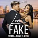 [German] - Love the Fake: Vom Milliardär verführt Audiobook