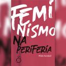 [Portuguese] - Feminismo na periferia Audiobook