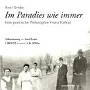 [German] - Im Paradies wie immer: Eine poetische Philosophie Franz Kafkas Audiobook