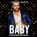[German] - Kiss me, Baby!: (K)Ein Milliardär zum Verlieben Audiobook