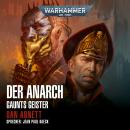 [German] - Warhammer 40.000: Gaunts Geister 15: Der Anarch Audiobook