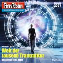 [German] - Perry Rhodan 3227: Welt der tausend Transmitter: Perry Rhodan-Zyklus 'Fragmente' Audiobook