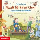 [German] - Klassik für kleine Ohren. Fantastische Märchenwelten. Über Elfen, Feen und Kobolde Audiobook