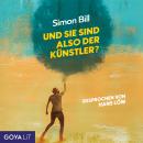 [German] - Und Sie sind also der Künstler? [Ungekürzt] Audiobook