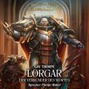 [German] - The Horus Heresy: Primarchs 05: Lorgar - Der Verkünder des Wortes Audiobook
