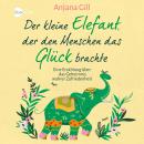 [German] - Der kleine Elefant, der den Menschen das Glück brachte: Eine Erzählung über das Geheimnis Audiobook
