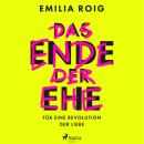 [German] - Das Ende der Ehe: Für eine Revolution der Liebe Audiobook