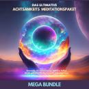 [German] - Das ultimative Achtsamkeits Meditationspaket - Mega Bundle: Erwecke dein höheres Selbst u Audiobook