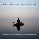 [German] - Stress, Sorgen und Ängste loslassen - Meditation für tiefe Entspannung und erholsamen Sch Audiobook