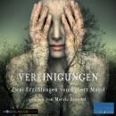 [German] - Vereinigungen:: Zwei Erzählungen von Robert Musil Audiobook
