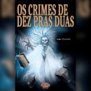 [Portuguese] - Os crimes de dez pras duas Audiobook
