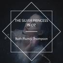 The Silver Princess in Oz Audiobook