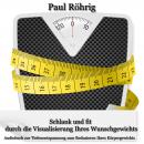 Schlank und fit durch die Visualisierung Ihres Wunschgewichts: Audiobuch zur Tiefenentspannung zum R Audiobook