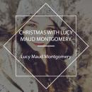 Christmas With Lucy Maud Montgomery Audiobook