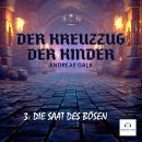 [German] - Der Kreuzzug der Kinder: 3: Die Saat des Bösen Audiobook