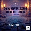 [German] - Der Kreuzzug der Kinder: 5: Das Meer Audiobook