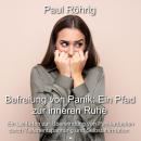 [German] - Befreiung von Panik: Ein Pfad zur inneren Ruhe: Ein Leitfaden zur Überwindung von Panikat Audiobook