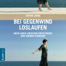 [German] - Bei Gegenwind loslaufen: Mein Leben zwischen Brustkrebs und Corona-Pandemie Audiobook
