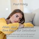 [German] - Allein, aber nicht einsam: Eine Reise zur Selbstliebe: Überwinde die Angst vor der Einsam Audiobook