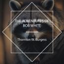The Adventures of Bob White Audiobook