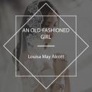An Old-Fashioned Girl Audiobook
