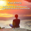 Lasse Deine Gedanken los und fühle Dich frei und leicht: Audiobuch zur Meditation für innere Leichti Audiobook