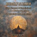 [Spanish] - Cómo Alcanzar el Conocimiento de los Mundos Superiores: Un Camino de Iniciación Audiobook