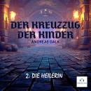 [German] - Der Kreuzzug der Kinder: 2: Die Heilerin Audiobook