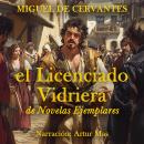 [Spanish] - El Licenciado Vidriera: (De Novelas Ejemplares) Audiobook