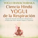 [Spanish] - Ciencia Hindú Yogui de la Respiración: Manual de Filosofía Oriental de la Respiración y  Audiobook