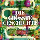 [German] - Die größte Geschichte: Wie der Schlangenzertreter uns in den Garten Eden zurückbringt Audiobook